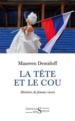 Couverture. Éditions des Syrtes. La tête et le cou. Histoires de femmes russes. 2017-08-31